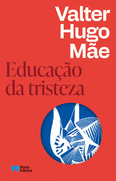 Educação da Tristeza Mãe, Valter Hugo - Porto Editora