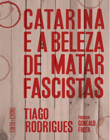 Catarina e a Beleza de Matar Fascistas Rodrigues, Tiago Frota, Gonçalo -Tinta Da China Edições